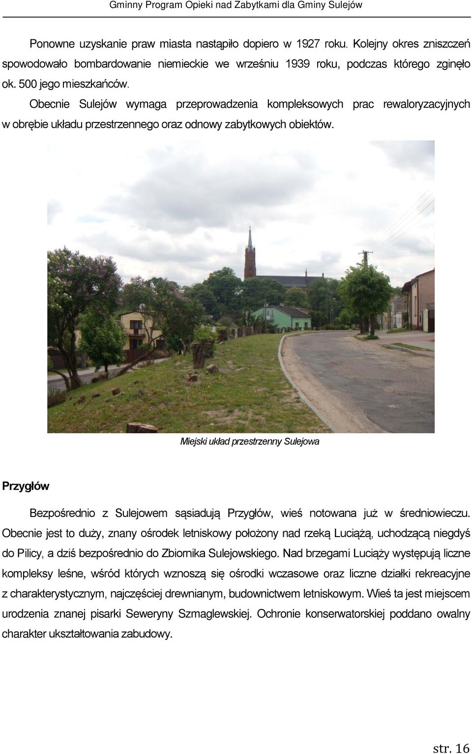Miejski układ przestrzenny Sulejowa Przygłów Bezpośrednio z Sulejowem sąsiadują Przygłów, wieś notowana już w średniowieczu.
