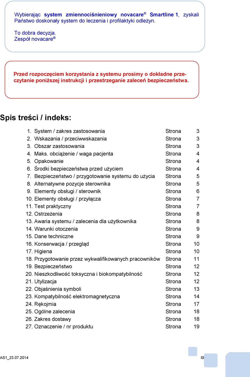 System / zakres zastosowania Strona 3 2. Wskazania / przeciwwskazania Strona 3 3. Obszar zastosowania Strona 3 4. Maks. obciążenie / waga pacjenta Strona 4 5. Opakowanie Strona 4 6.