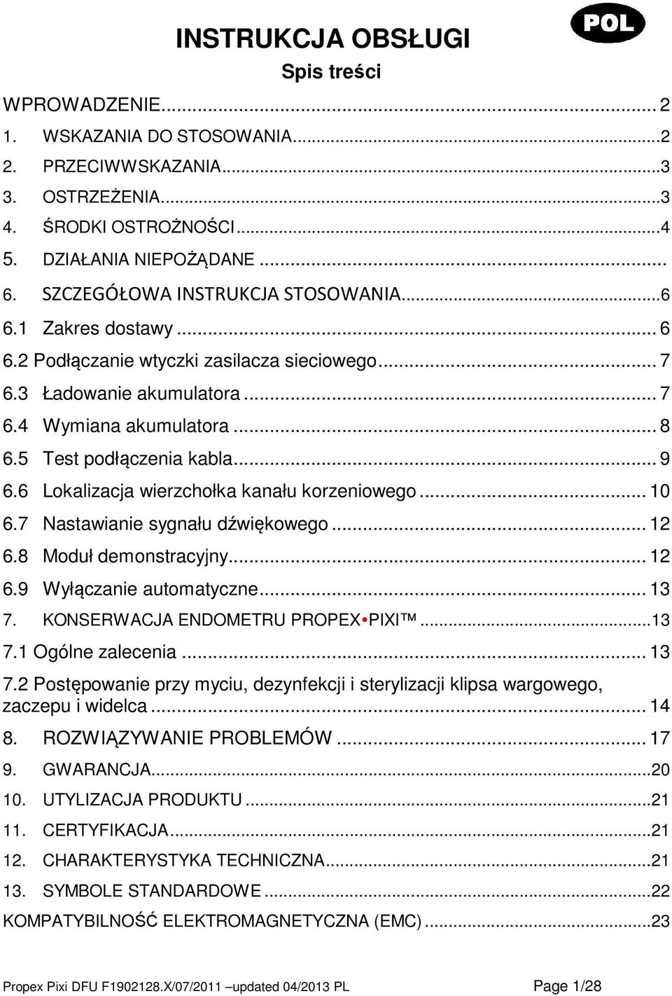 .. 9 6.6 Lokalizacja wierzchołka kanału korzeniowego... 10 6.7 Nastawianie sygnału dźwiękowego... 12 6.8 Moduł demonstracyjny... 12 6.9 Wyłączanie automatyczne... 13 7.