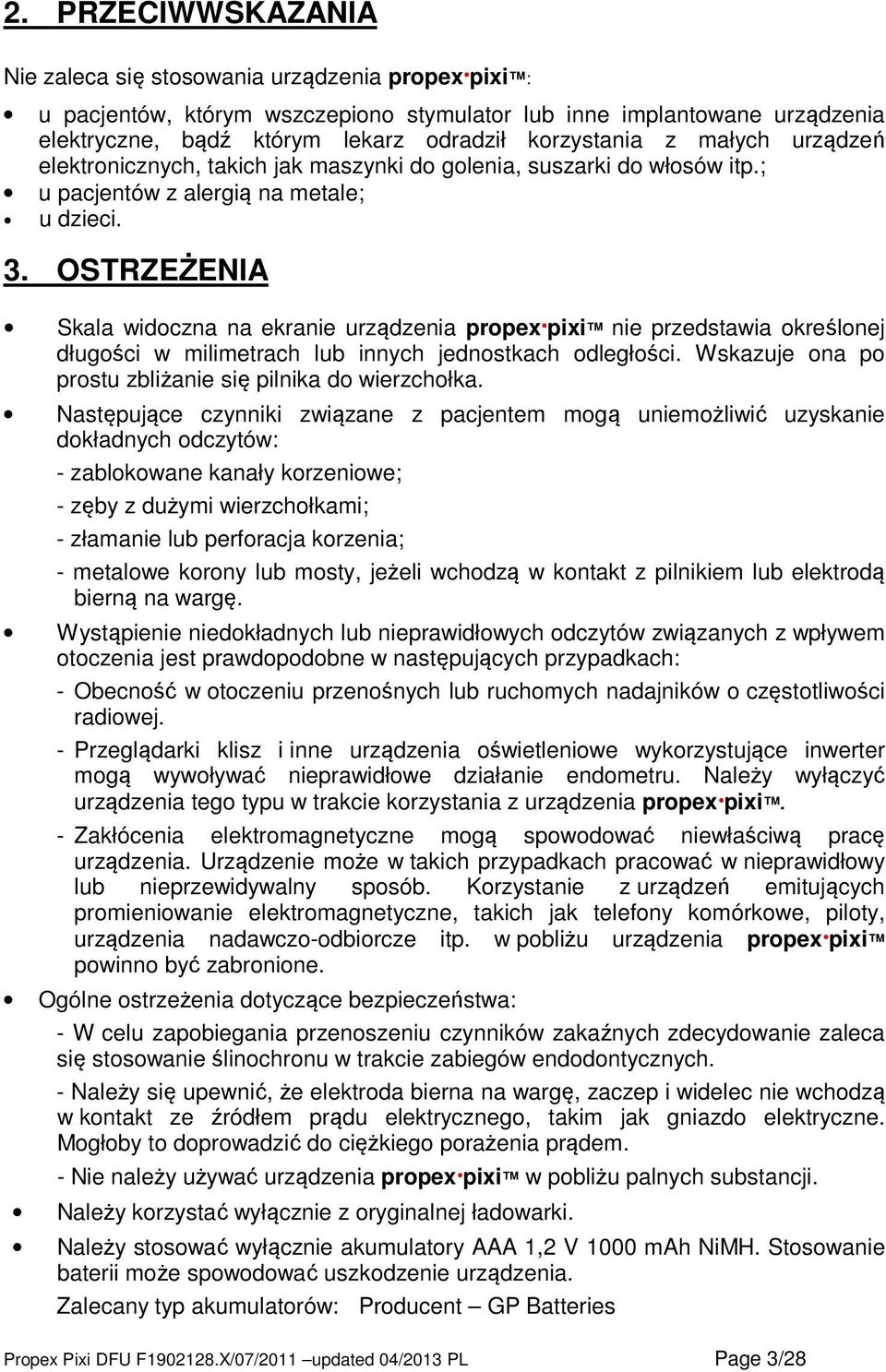 OSTRZEŻENIA Skala widoczna na ekranie urządzenia propex pixi nie przedstawia określonej długości w milimetrach lub innych jednostkach odległości.