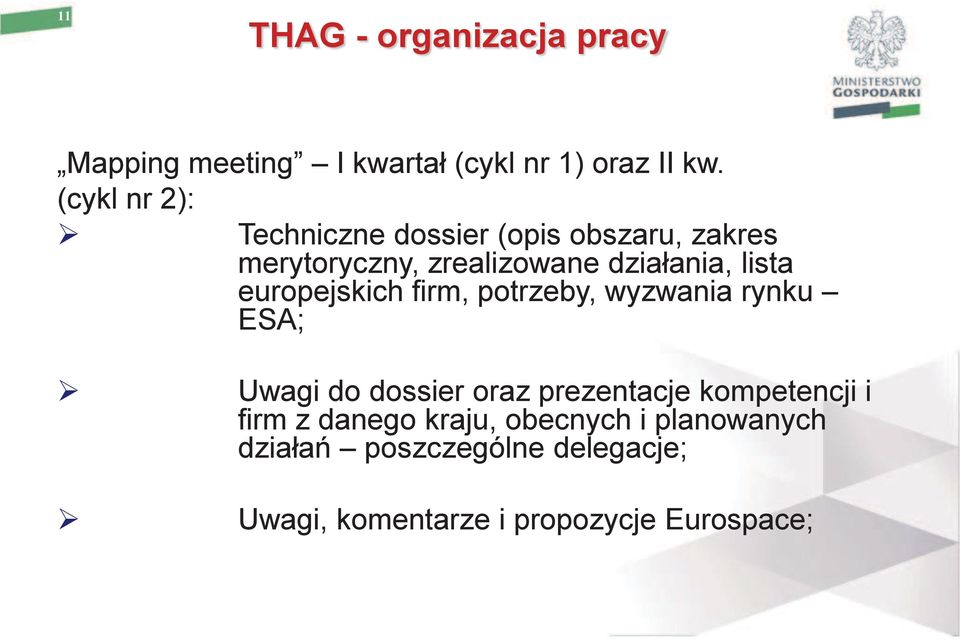 europejskich firm, potrzeby, wyzwania rynku ESA; Uwagi do dossier oraz prezentacje kompetencji i