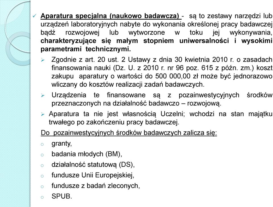 ) kszt zakupu aparatury wartści d 500 000,00 zł mże być jednrazw wliczany d ksztów realizacji zadań badawczych.