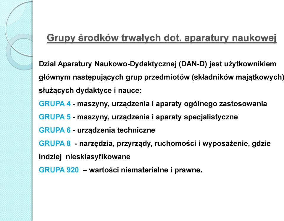 (składników majątkwych) służących dydaktyce i nauce: GRUPA 4 - maszyny, urządzenia i aparaty gólneg zastswania GRUPA