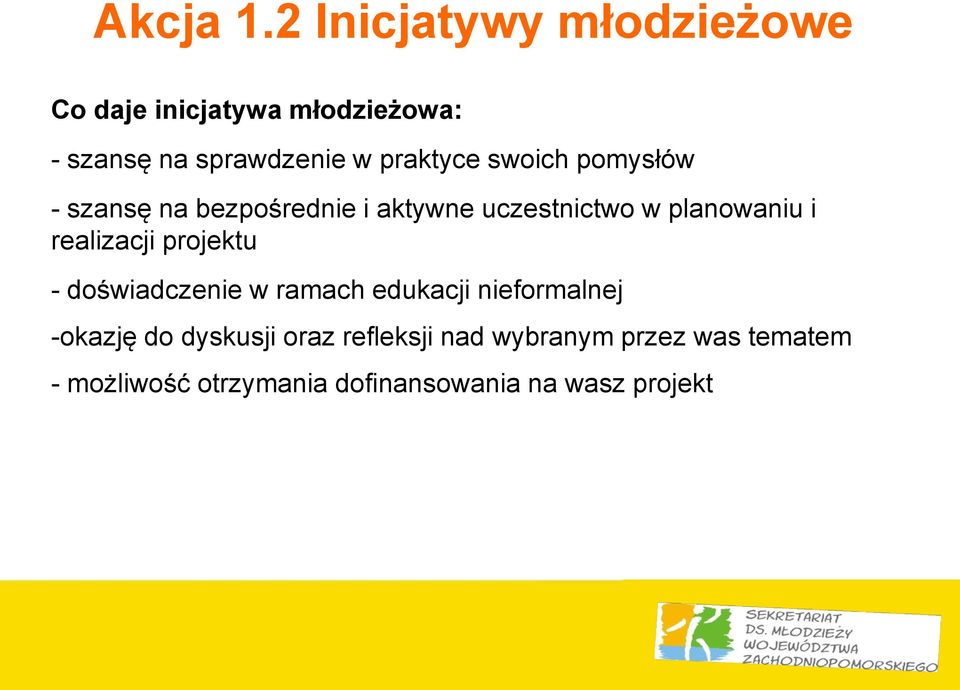 swoich pomysłów - szansę na bezpośrednie i aktywne uczestnictwo w planowaniu i realizacji