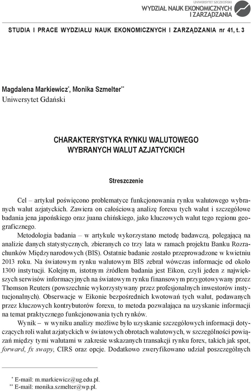 walutowego wybranych walut azjatyckich. Zawiera on całościową analizę forexu tych walut i szczegółowe badania jena japońskiego oraz juana chińskiego, jako kluczowych walut tego regionu geograficznego.