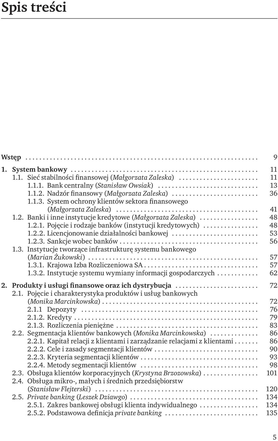 .. 48 1.2.2. Licencjonowanie działalności bankowej... 53 1.2.3. Sankcje wobec banków... 56 1.3. Instytucje tworzące infrastrukturę systemu bankowego (Marian Żukowski)... 57 1.3.1. Krajowa Izba Rozliczeniowa SA.