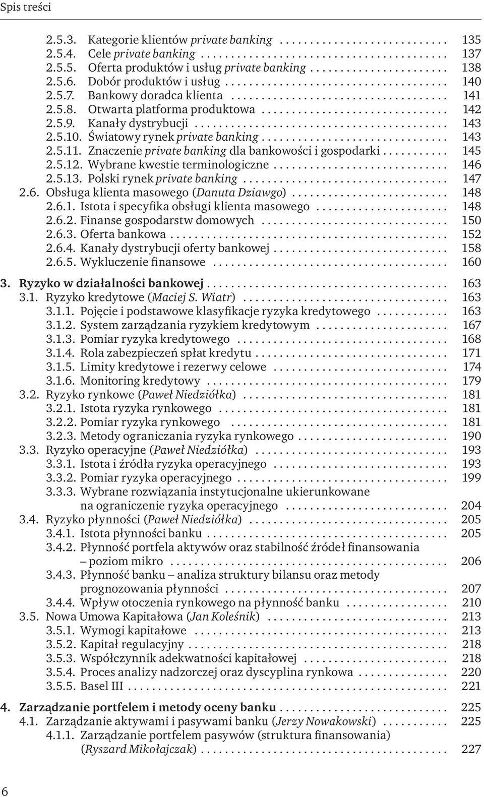 5.12. Wybrane kwestie terminologiczne... 146 2.5.13. Polski rynek private banking... 147 2.6. Obsługa klienta masowego (Danuta Dziawgo)... 148 2.6.1. Istota i specyfika obsługi klienta masowego.