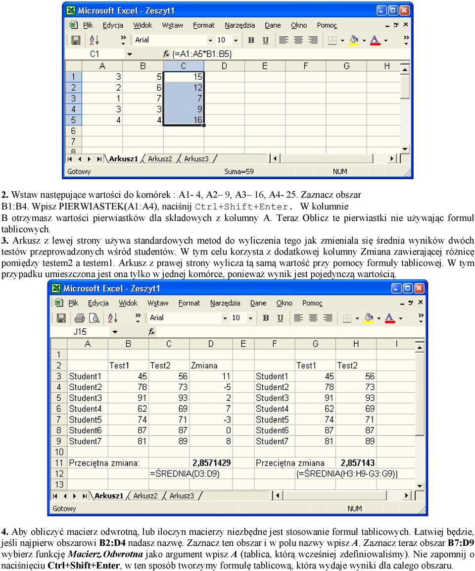Arkusz z lewej strony używa standardowych metod do wyliczenia tego jak zmieniała się średnia wyników dwóch testów przeprowadzonych wśród studentów.
