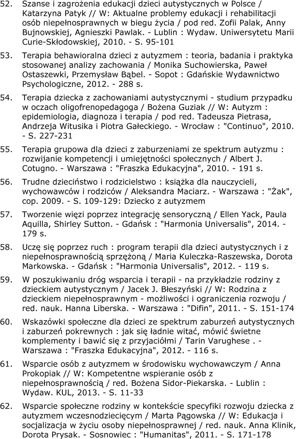 Terapia behawioralna dzieci z autyzmem : teoria, badania i praktyka stosowanej analizy zachowania / Monika Suchowierska, Paweł Ostaszewki, Przemysław Bąbel.