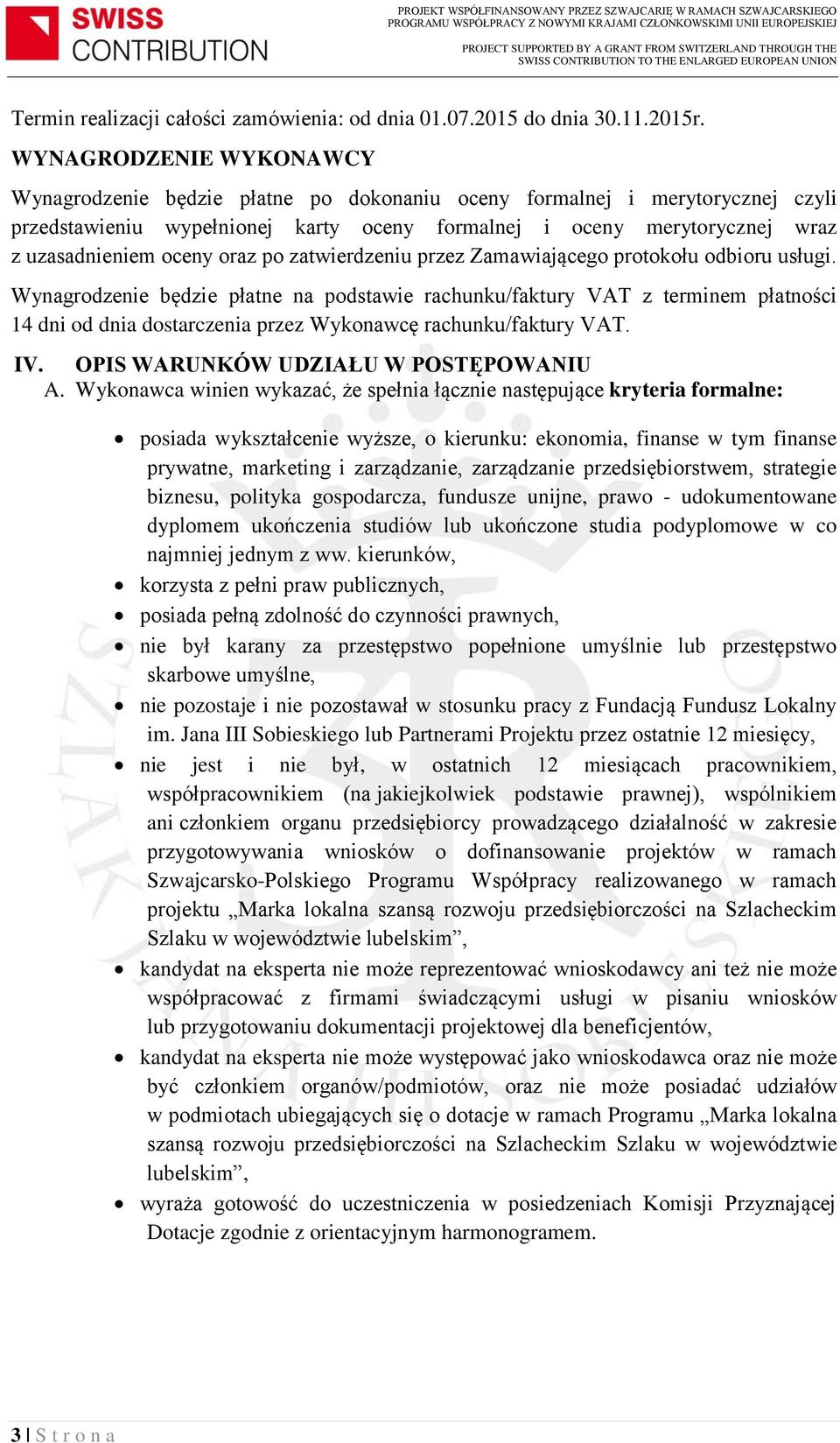 oceny oraz po zatwierdzeniu przez Zamawiającego protokołu odbioru usługi.