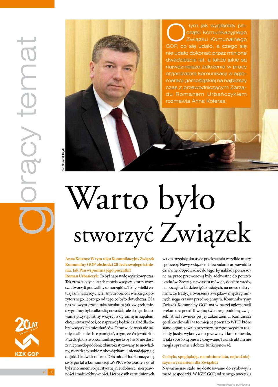 w pracy organizatora komunikacji w aglomeracji górnośląskiej na najbliższy czas z przewodniczącym zarządu Romanem Urbańczykiem rozmawia Anna Koteras.