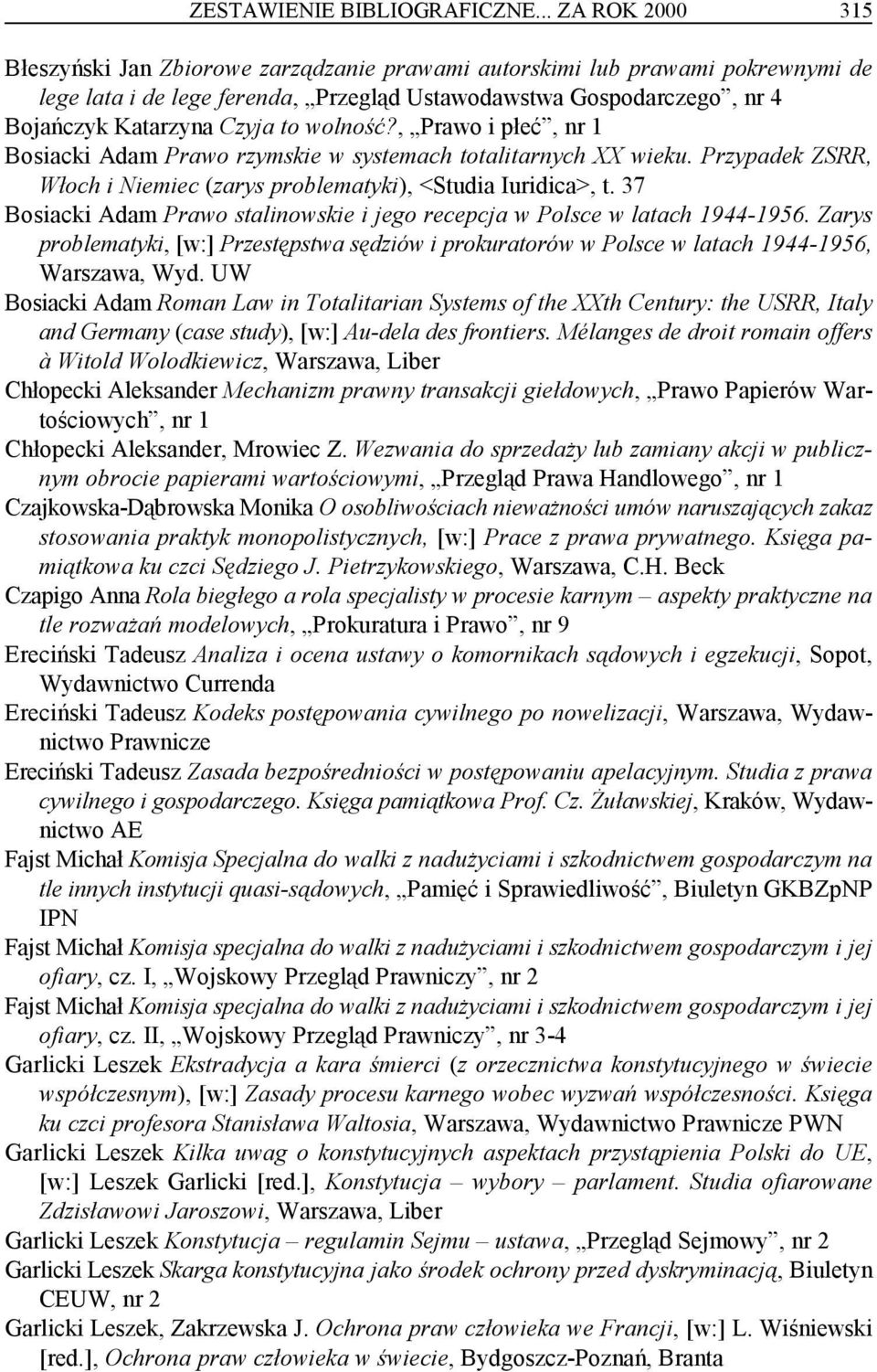 to wolność?, Prawo i płeć, nr 1 Bosiacki Adam Prawo rzymskie w systemach totalitarnych XX wieku. Przypadek ZSRR, Włoch i Niemiec (zarys problematyki), <Studia Iuridica>, t.