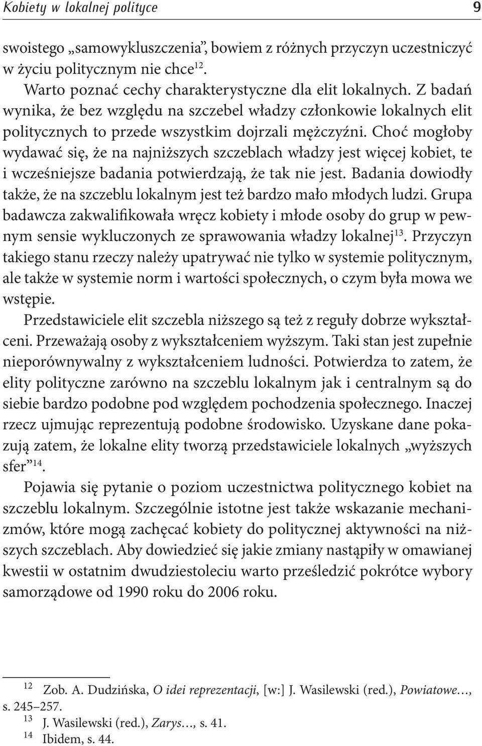 Choć mogłoby wydawać się, że na najniższych szczeblach władzy jest więcej kobiet, te i wcześniejsze badania potwierdzają, że tak nie jest.