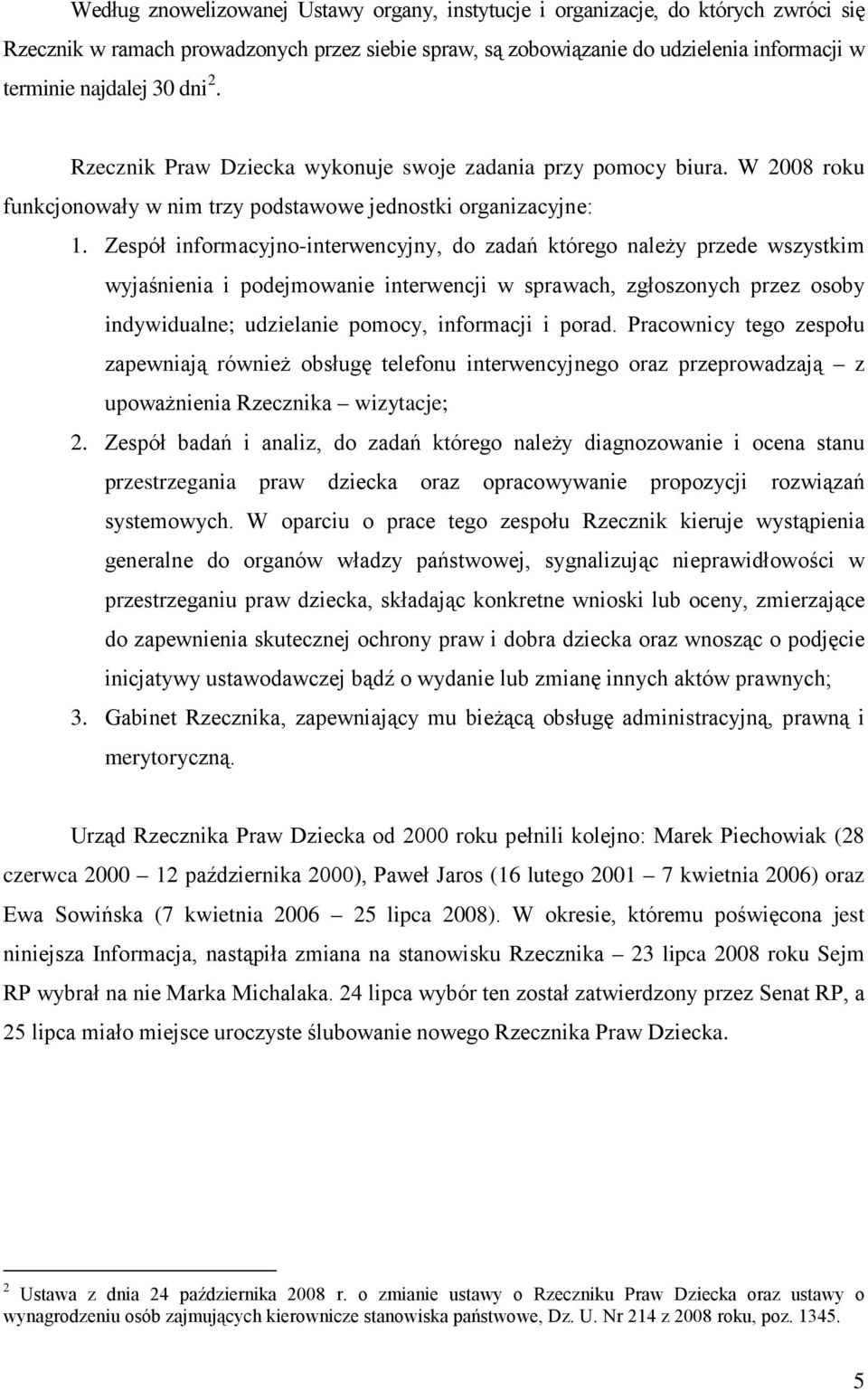 należy przede wszystkim wyjaśnienia i podejmowanie interwencji w sprawach, zgłoszonych przez osoby indywidualne; udzielanie pomocy, informacji i porad Pracownicy tego zespołu zapewniają również