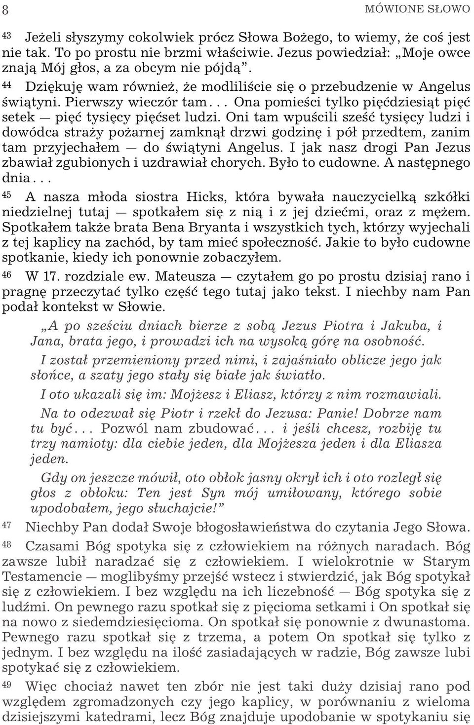 Oni tam wpu cili sze ø tysiÿcy ludzi i dowódca straœy poœarnej zamkn drzwi godzinÿ i pó przedtem, zanim tam przyjechaem _ do wi tyni Angelus.