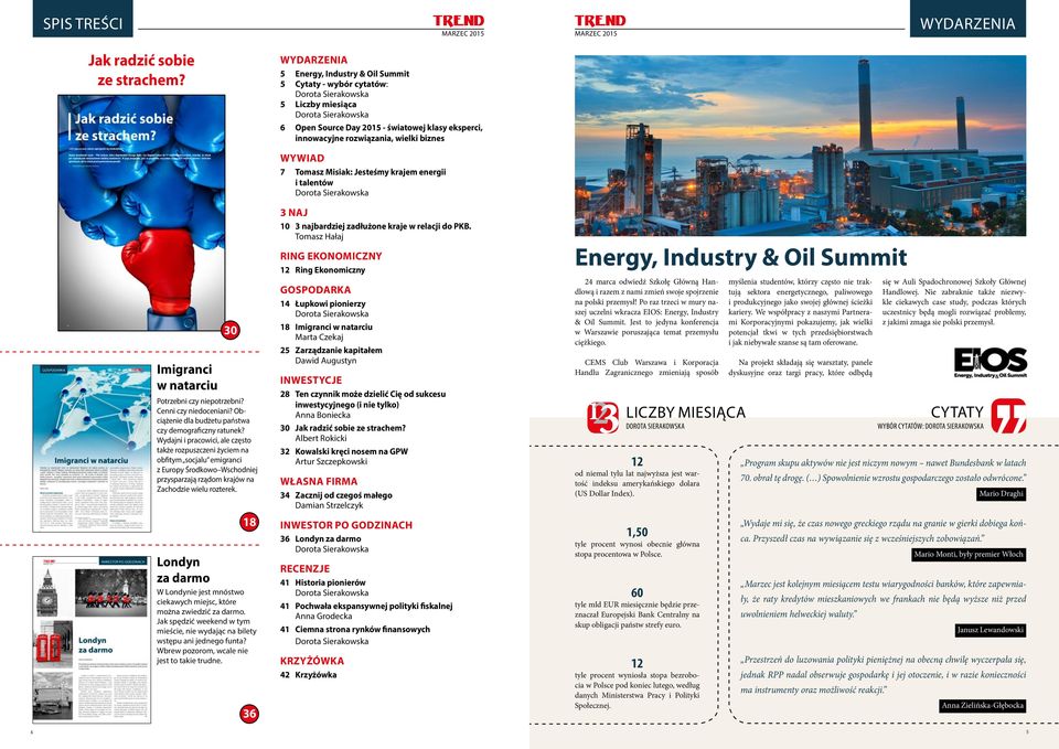 Misiak: Jesteśmy krajem energii i talentów Imigranci w natarciu 30 Potrzebni czy niepotrzebni? Cenni czy niedoceniani? Obciążenie dla budżetu państwa czy demograficzny ratunek?