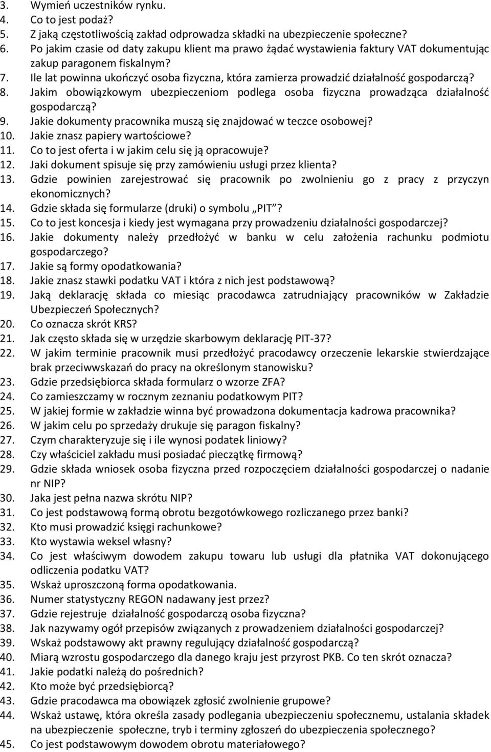 Ile lat powinna ukończyć osoba fizyczna, która zamierza prowadzić działalność gospodarczą? 8. Jakim obowiązkowym ubezpieczeniom podlega osoba fizyczna prowadząca działalność gospodarczą? 9.