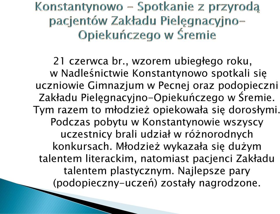 Zakładu Pielęgnacyjno-Opiekuńczego w Śremie. Tym razem to młodzież opiekowała się dorosłymi.