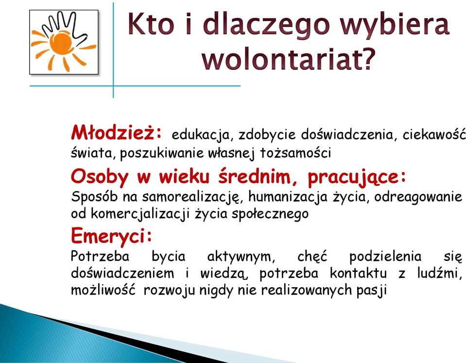 komercjalizacji życia społecznego Emeryci: Potrzeba bycia aktywnym, chęć podzielenia się