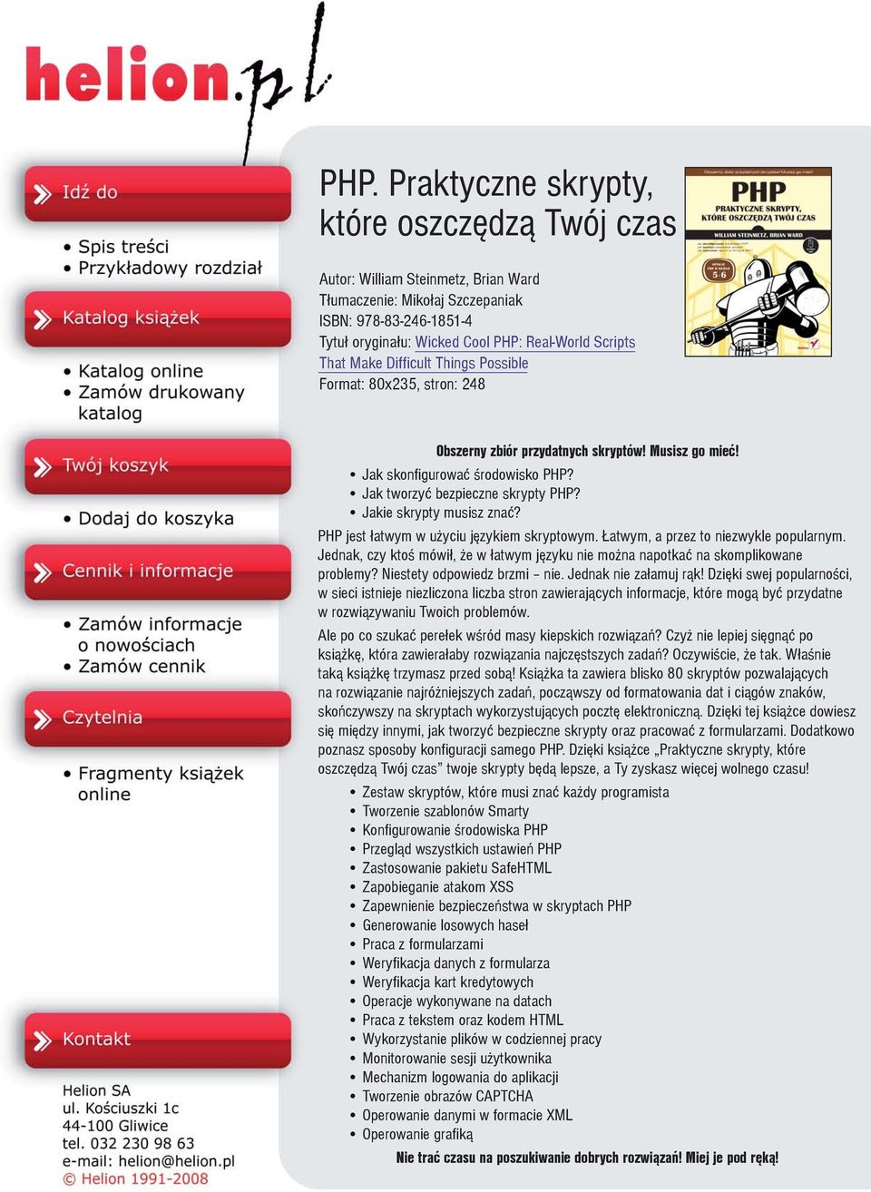 Jakie skrypty musisz znaæ? PHP jest ³atwym w u yciu jêzykiem skryptowym. atwym, a przez to niezwykle popularnym. Jednak, czy ktoœ mówi³, e w ³atwym jêzyku nie mo na napotkaæ na skomplikowane problemy?