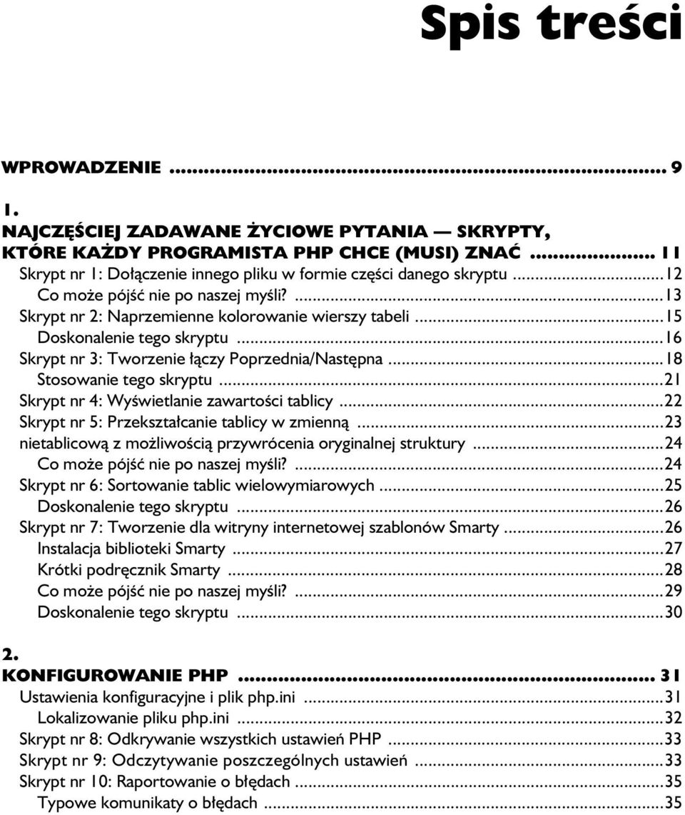 ..18 Stosowanie tego skryptu...21 Skrypt nr 4: Wy wietlanie zawarto ci tablicy...22 Skrypt nr 5: Przekszta canie tablicy w zmienn...23 nietablicow z mo liwo ci przywrócenia oryginalnej struktury.