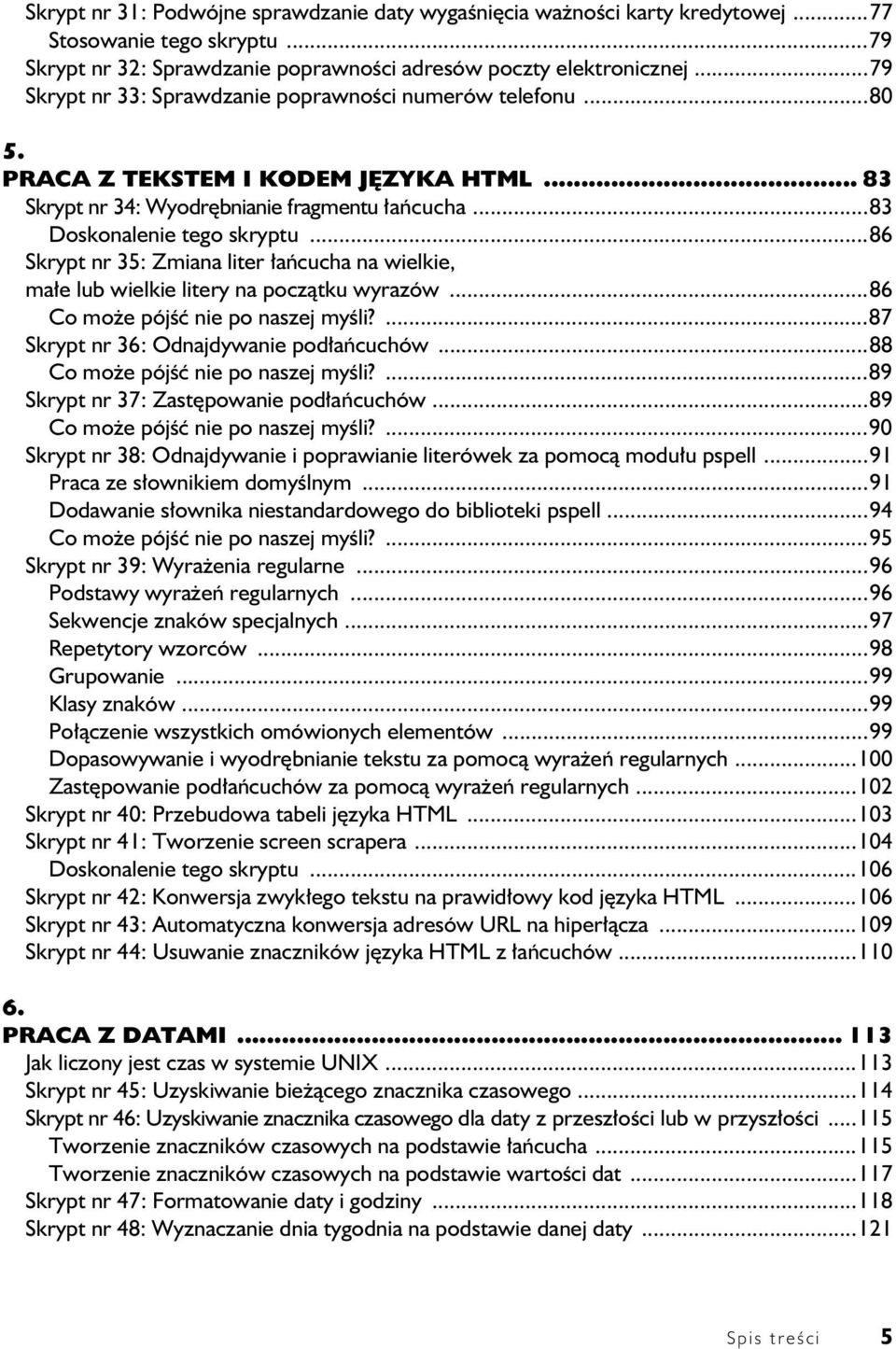 ..86 Skrypt nr 35: Zmiana liter a cucha na wielkie, ma e lub wielkie litery na pocz tku wyrazów...86 Co mo e pój nie po naszej my li?...87 Skrypt nr 36: Odnajdywanie pod a cuchów.