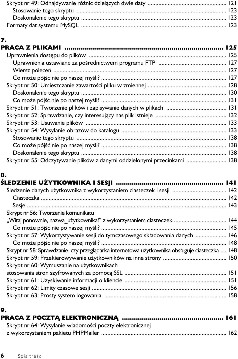 ... 127 Skrypt nr 50: Umieszczanie zawarto ci pliku w zmiennej... 128 Doskonalenie tego skryptu... 130 Co mo e pój nie po naszej my li?