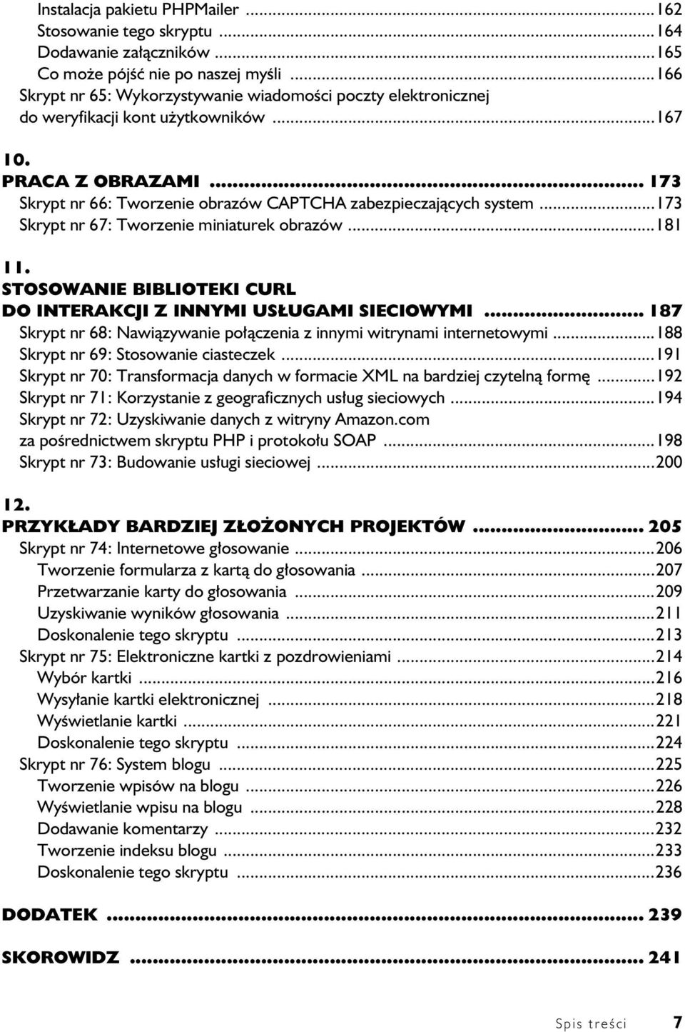 ..173 Skrypt nr 67: Tworzenie miniaturek obrazów...181 11. STOSOWANIE BIBLIOTEKI CURL DO INTERAKCJI Z INNYMI US UGAMI SIECIOWYMI.