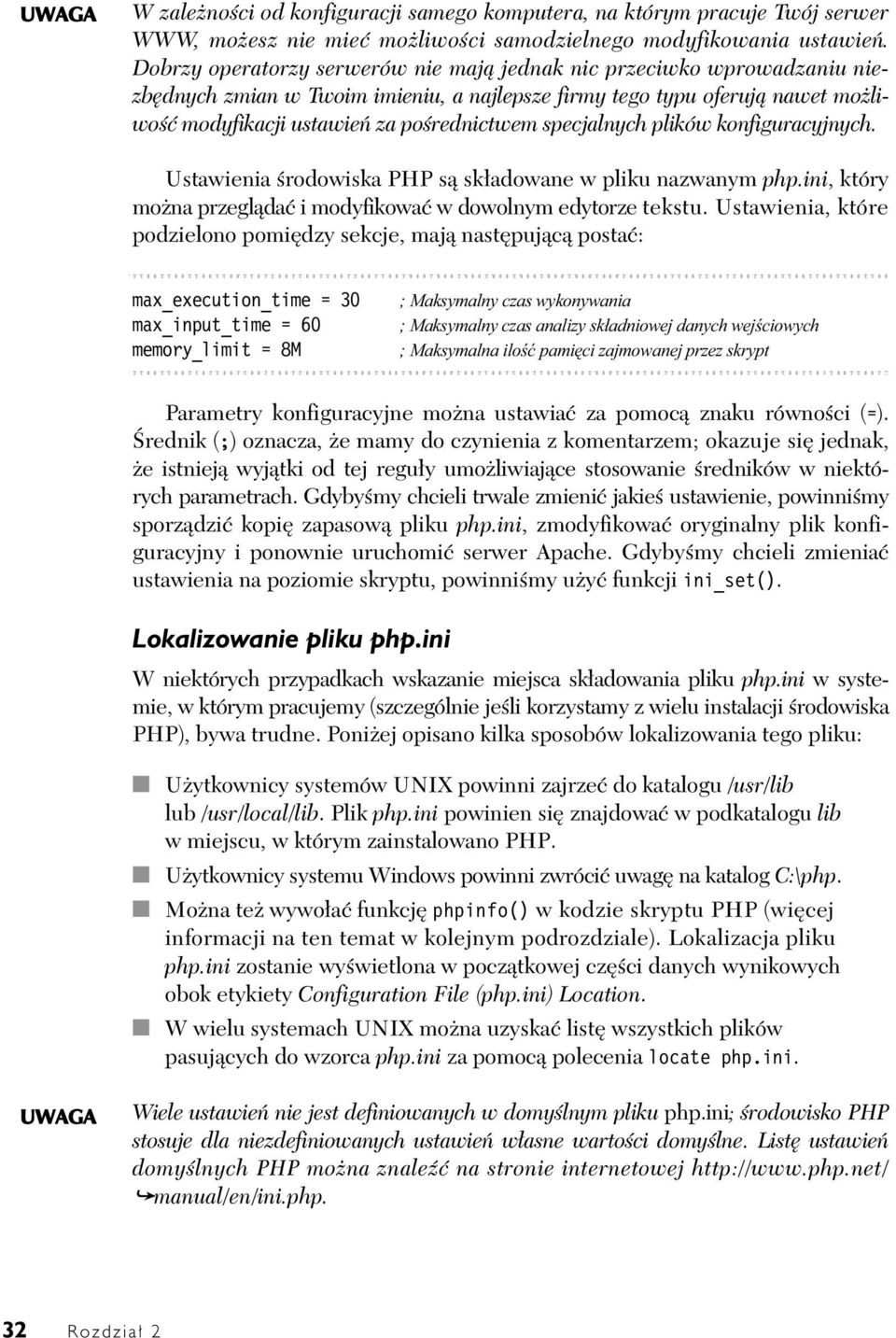 specjalnych plików konfiguracyjnych. Ustawienia rodowiska PHP s sk adowane w pliku nazwanym php.ini, który mo na przegl da i modyfikowa w dowolnym edytorze tekstu.