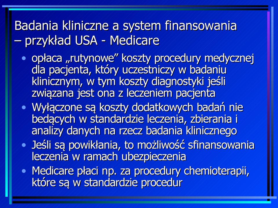 dodatkowych badań nie bedących w standardzie leczenia, zbierania i analizy danych na rzecz badania klinicznego Jeśli są