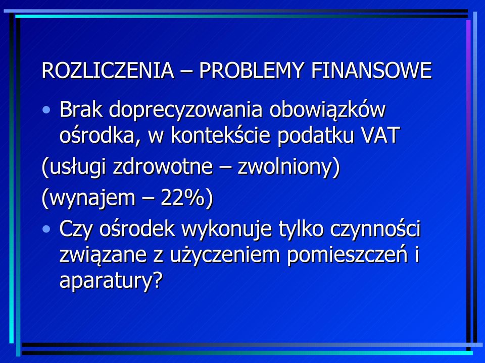 zdrowotne zwolniony) (wynajem 22%) Czy ośrodek wykonuje