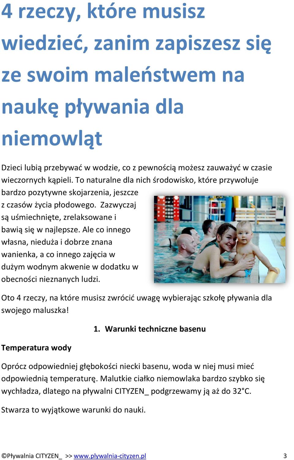 Ale co innego własna, nieduża i dobrze znana wanienka, a co innego zajęcia w dużym wodnym akwenie w dodatku w obecności nieznanych ludzi.