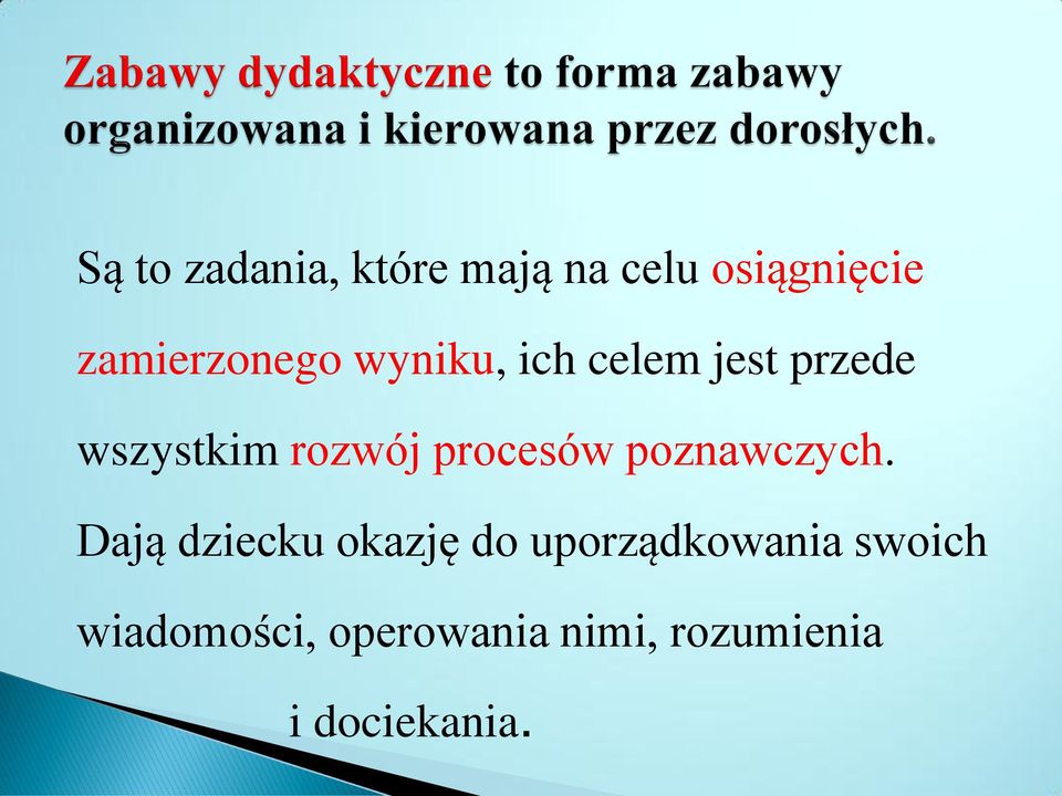 rozwój procesów poznawczych.