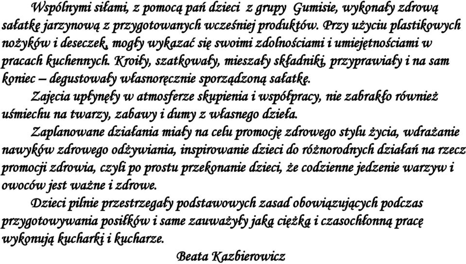 Kroiły, szatkowały, mieszały składniki, przyprawiały i na sam koniec degustowały własnoręcznie sporządzoną sałatkę.