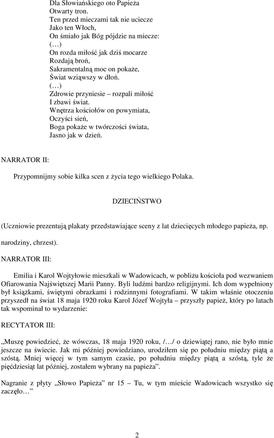( ) Zdrowie przyniesie rozpali miłość I zbawi świat. Wnętrza kościołów on powymiata, Oczyści sień, Boga pokaŝe w twórczości świata, Jasno jak w dzień.