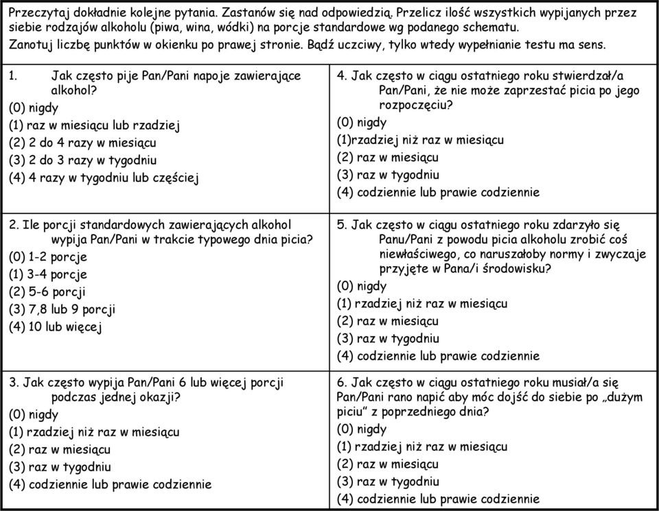 (0) nigdy (1) raz w miesiącu lub rzadziej (2) 2 do 4 razy w miesiącu (3) 2 do 3 razy w tygodniu (4) 4 razy w tygodniu lub częściej 4.