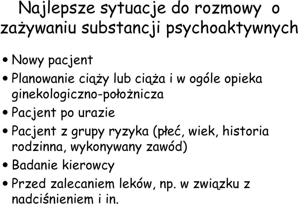 Pacjent po urazie Pacjent z grupy ryzyka (płeć, wiek, historia rodzinna,