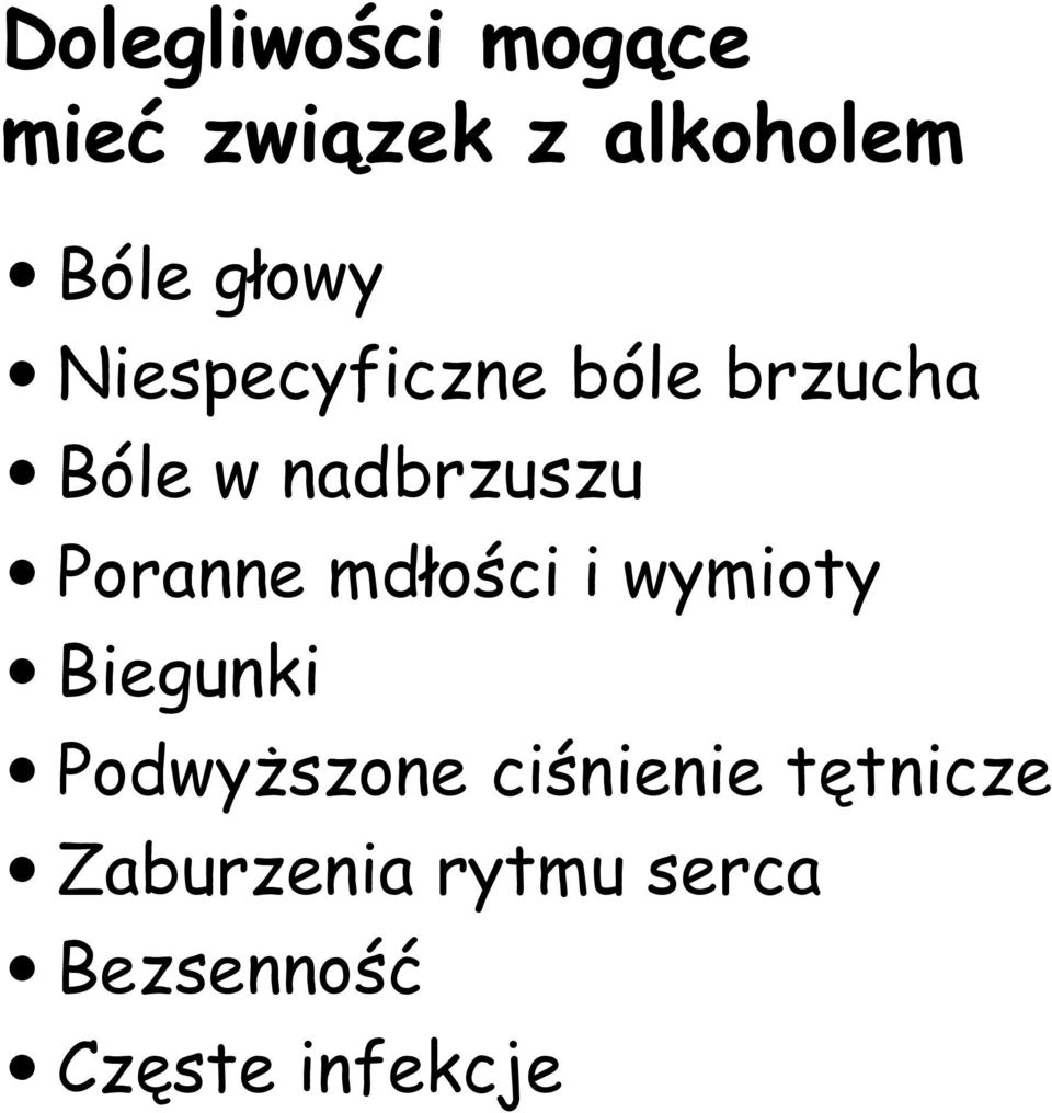 Poranne mdłości i wymioty Biegunki Podwyższone