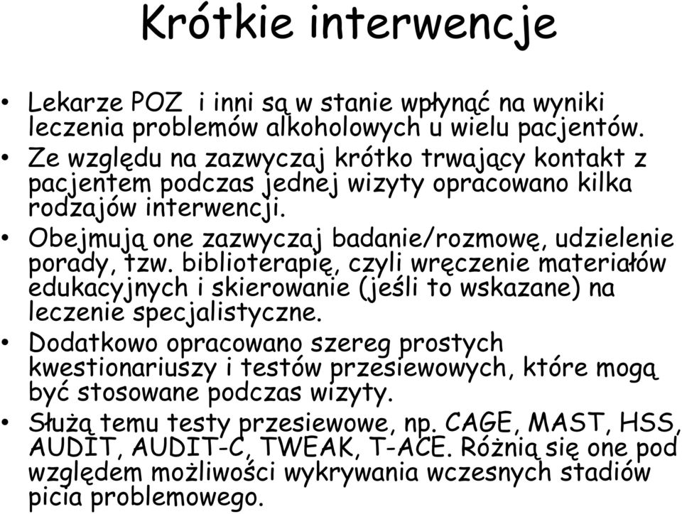 Obejmują one zazwyczaj badanie/rozmowę, udzielenie porady, tzw.