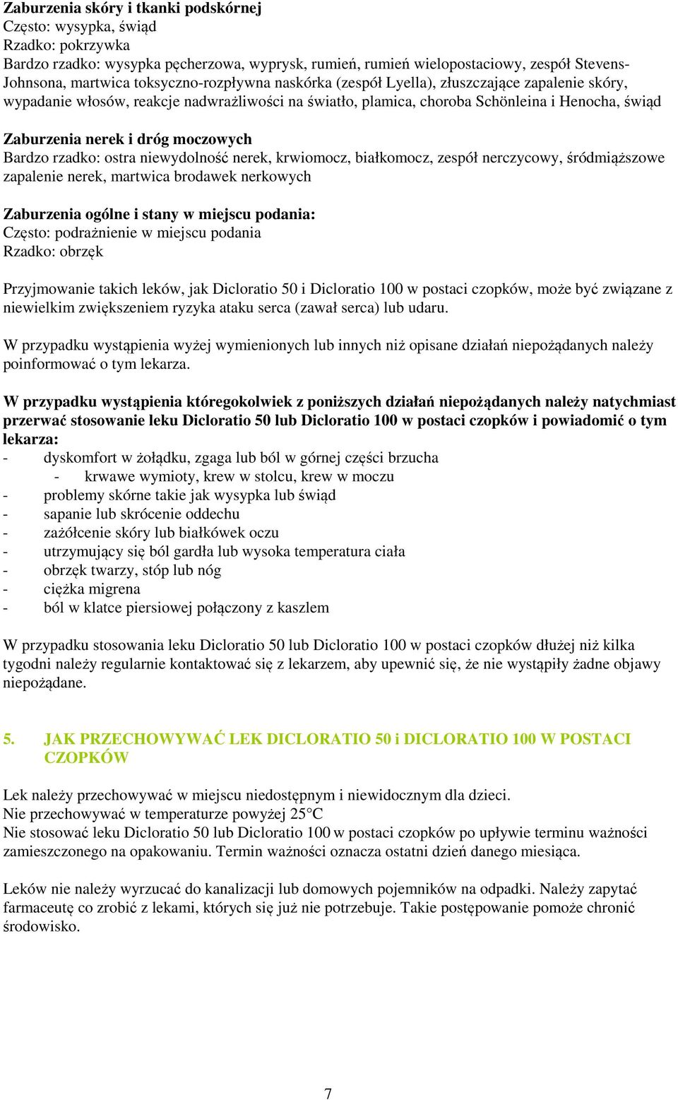 moczowych Bardzo rzadko: ostra niewydolność nerek, krwiomocz, białkomocz, zespół nerczycowy, śródmiąższowe zapalenie nerek, martwica brodawek nerkowych Zaburzenia ogólne i stany w miejscu podania: