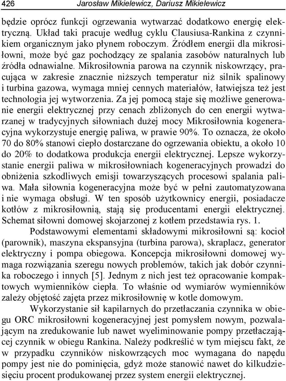 Źródłem energii dla mikrosiłowni, może być gaz ochodzący ze salania zasobów naturalnych lub źródła odnawialne.