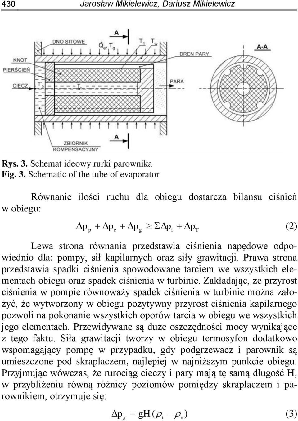 Schematic of the tube of evaorator Równanie ilości ruchu dla obiegu dostarcza bilansu ciśnień w obiegu: (2) c g Lewa strona równania rzedstawia ciśnienia naędowe odowiednio dla: omy, sił kailarnych