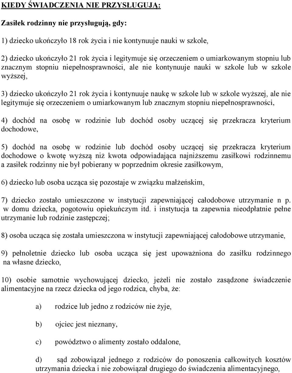 szkole wyższej, ale nie legitymuje się orzeczeniem o umiarkowanym lub znacznym stopniu niepełnosprawności, 4) dochód na osobę w rodzinie lub dochód osoby uczącej się przekracza kryterium dochodowe,