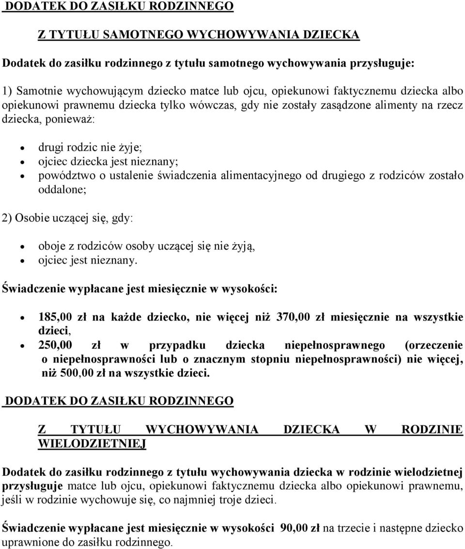 powództwo o ustalenie świadczenia alimentacyjnego od drugiego z rodziców zostało oddalone; 2) Osobie uczącej się, gdy: oboje z rodziców osoby uczącej się nie żyją, ojciec jest nieznany.