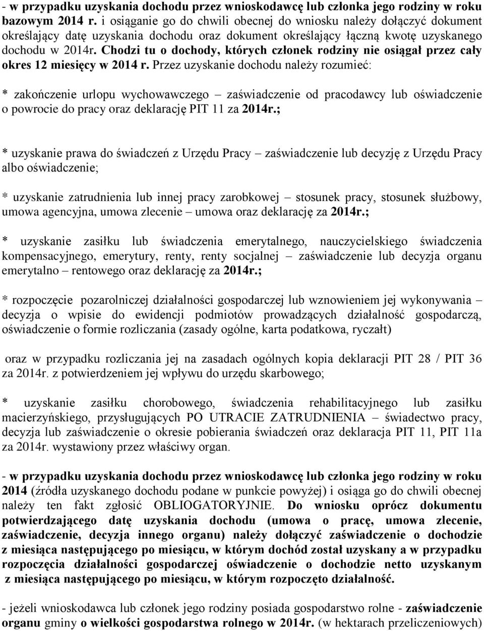 Chodzi tu o dochody, których członek rodziny nie osiągał przez cały okres 12 miesięcy w 2014 r.