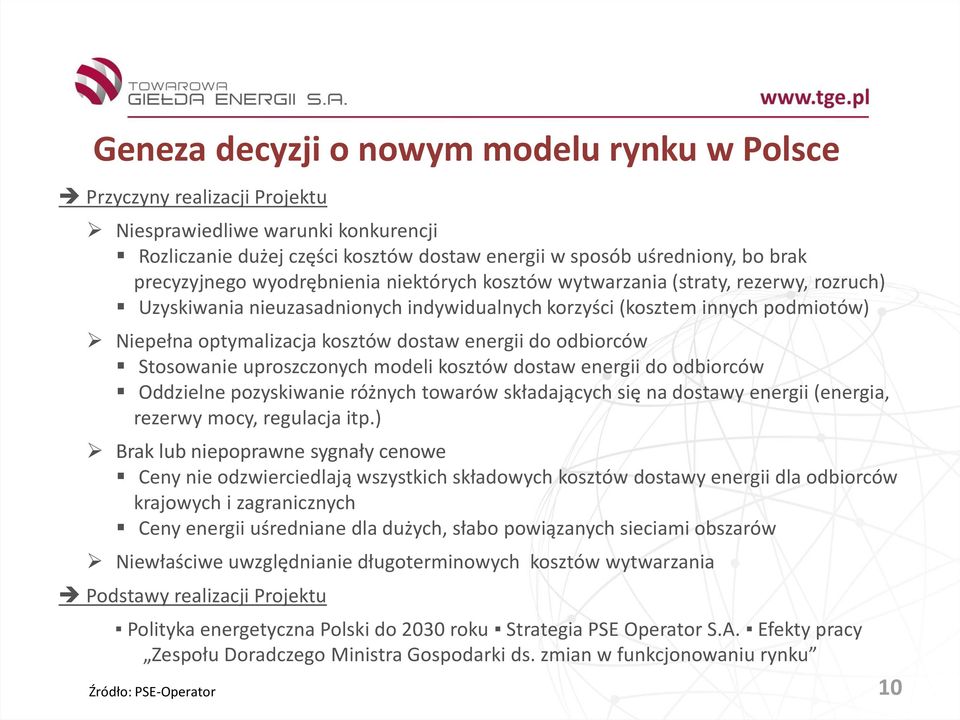 dostaw energii do odbiorców Stosowanie uproszczonych modeli kosztów dostaw energii do odbiorców Oddzielne pozyskiwanie różnych towarów składających się na dostawy energii (energia, rezerwy mocy,