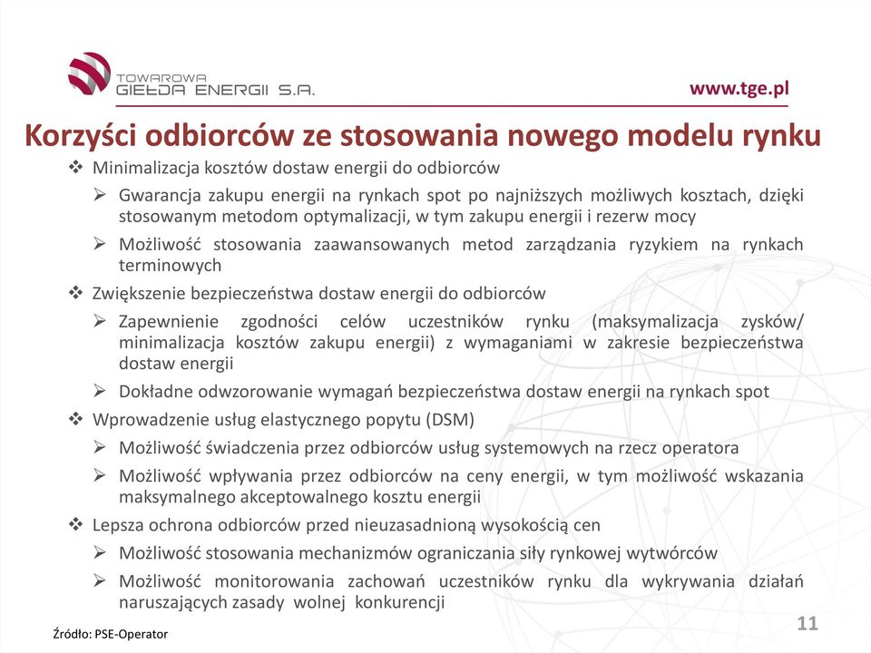 Zapewnienie zgodności celów uczestników rynku (maksymalizacja zysków/ minimalizacja kosztów zakupu energii) z wymaganiami w zakresie bezpieczeostwa dostaw energii Dokładne odwzorowanie wymagao