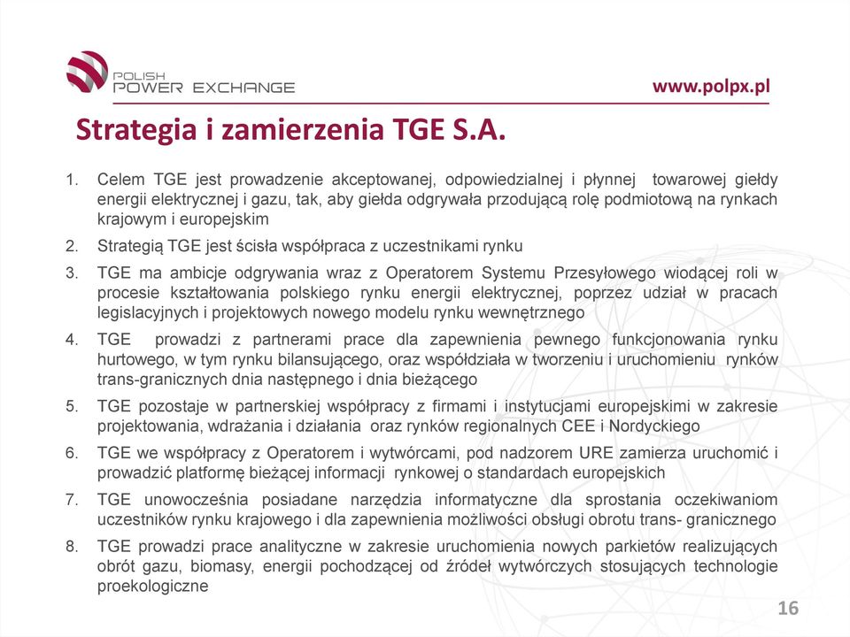 2. Strategią TGE jest ścisła współpraca z uczestnikami rynku 3.
