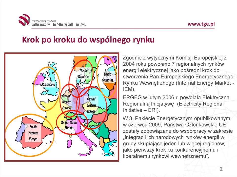 powołała Elektryczną Regionalną Inicjatywę (Electricity Regional Initiative ERI). W 3.