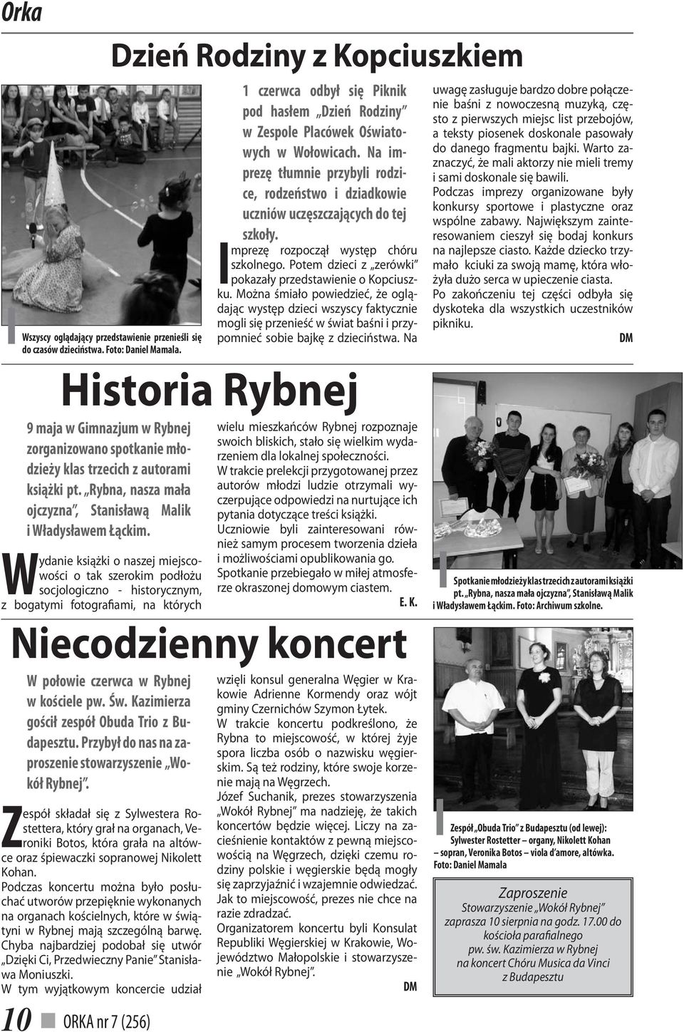 Wydanie książki o naszej miejscowości o tak szerokim podłożu socjologiczno - historycznym, z bogatymi fotografiami, na których ORKA nr 7 (256) Dzień Rodziny z Kopciuszkiem 1 czerwca odbył się Piknik